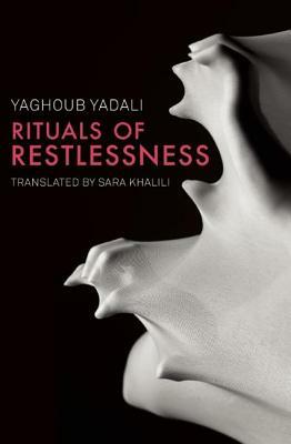 Rituals of Restlessness by Yaghoub Yadali