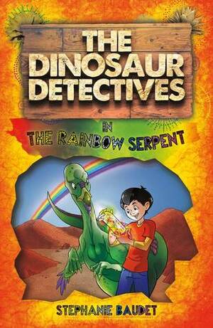 The Dinosaur Detectives in The Rainbow Serpent by Stephanie Baudet