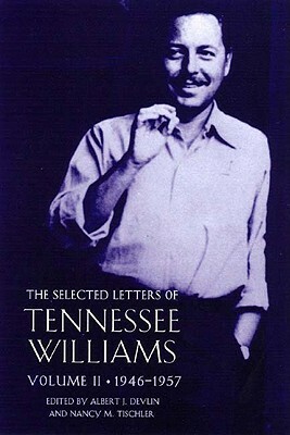 The Selected Letters of Tennessee Williams: Volume II; 1945-1957 by Tennessee Williams, Albert J. Devlin, Nancy Marie Patterson Tischler