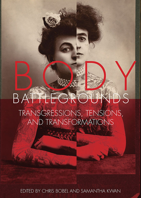 Body Battlegrounds: Transgressions, Tensions, and Transformations by 