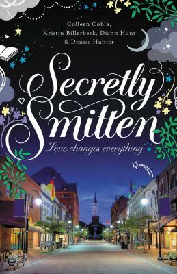 Secretly Smitten by Kristin Billerbeck, Denise Hunter, Colleen Coble