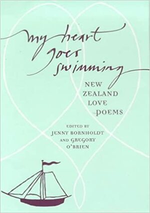 My Heart Goes Swimming: New Zealand Love Poems by Gregory O'Brien, Jenny Bornholdt
