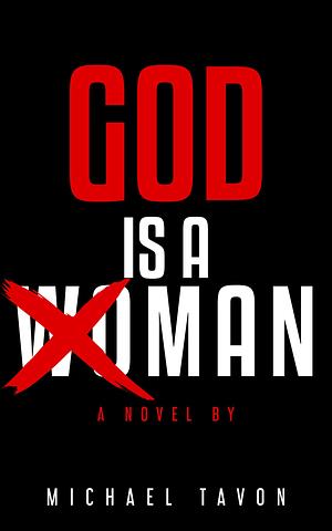 God is a Woman: A Romance Novel by Michael Tavon, Michael Tavon