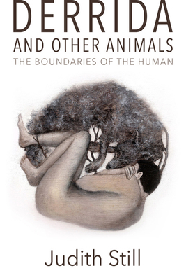Derrida and Other Animals: The Boundaries of the Human by Judith Still