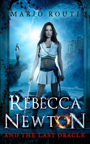 Rebecca Newton & the Last Oracle (#2) by Mario Routi