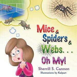 Mice & Spiders & Webs...Oh My! by Sherrill S. Cannon
