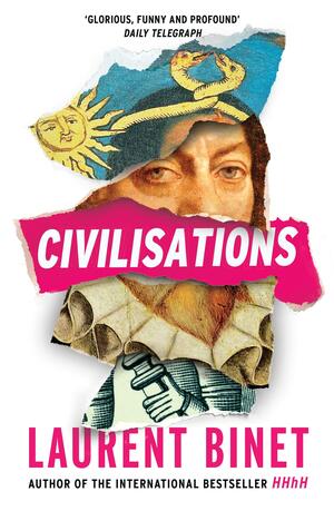 Civilisations: From the bestselling author of HHhH by Laurent Binet