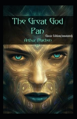 The Great God Pan-Classic Edition(Annotated) by Arthur Machen