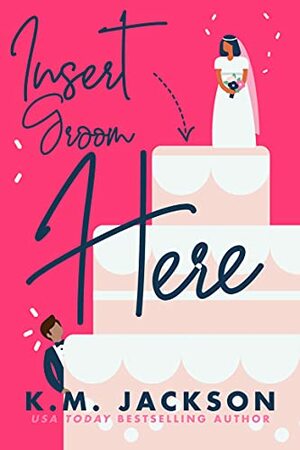 Insert Groom Here by K.M. Jackson