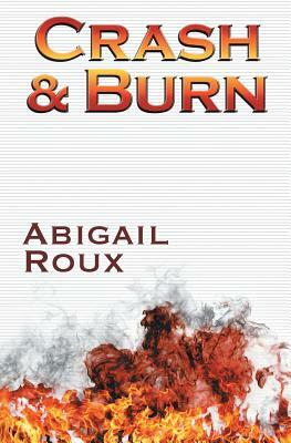 Crash & Burn by Abigail Roux