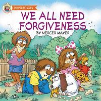 We All Need Forgiveness by Mercer Mayer