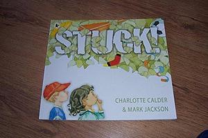 Stuck! by Charlotte Calder