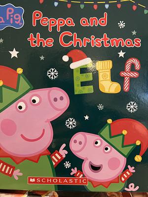 Peppa and the Christmas Elf (Peppa Pig) by Scholastic