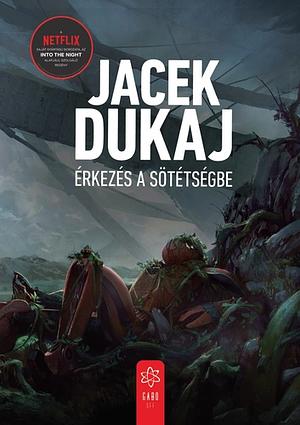 Érkezés \u200ba sötétségbe by Jacek Dukaj