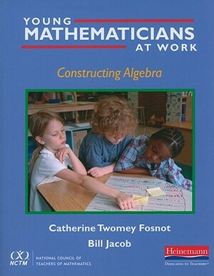 Young Mathematicians at Work: Constructing Algebra by William Jacob, Catherine Twomey Fosnot