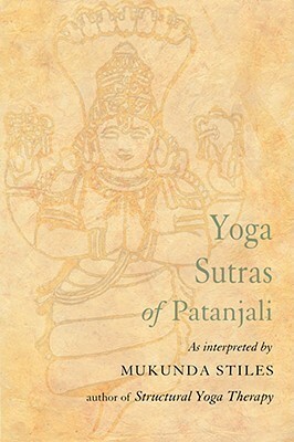 Yoga Sutras of Patanjali: With Great Respect and Love by Mukunda Stiles, Patañjali