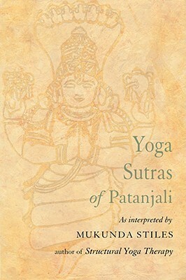 Yoga Sutras of Patanjali: With Great Respect and Love by Mukunda Stiles, Patanjali
