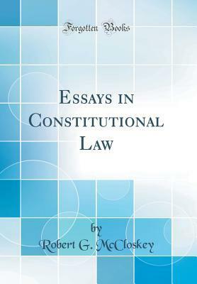 Essays in Constitutional Law (Classic Reprint) by Robert G. McCloskey