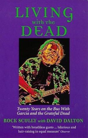 Living with the Dead by David Dalton, Rock Scully, Rock Scully