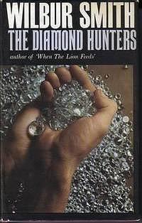 The Diamond Hunters by Wilbur Smith