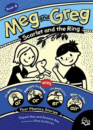Meg and Greg: Scarlet and the Ring by Elspeth Rae, Rowena Rae