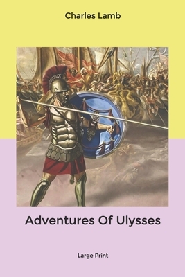 Adventures Of Ulysses: Large Print by Charles Lamb