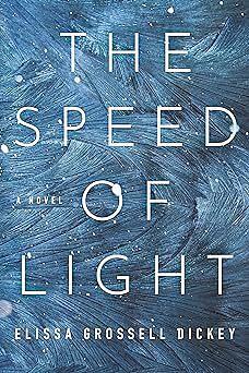 The Speed of Light by Elissa Grossell Dickey