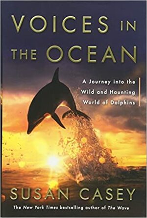 Voices in the Ocean by Susan Casey