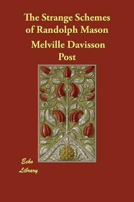 The Strange Schemes of Randolph Mason by Melville Davisson Post