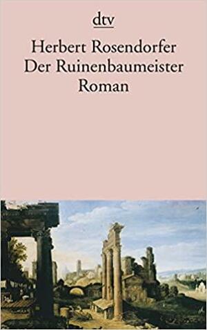 Der Ruinenbaumeister by Herbert Rosendorfer