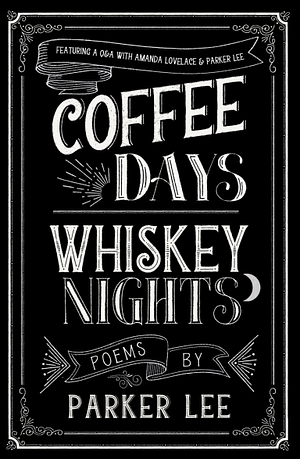 coffee days whiskey nights by Parker Lee