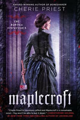 Maplecroft by Cherie Priest