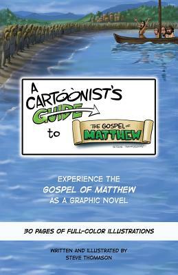 A Cartoonist's Guide to the Gospel of Matthew: A 30-page, full-color Graphic Novel by Steve Thomason