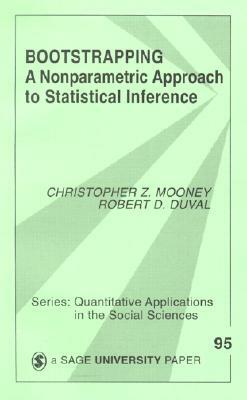 Bootstrapping: A Nonparametric Approach to Statistical Inference by Christopher Z. Mooney, Robert D. Duval
