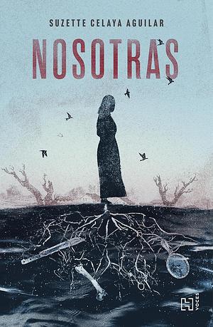 Nosotras by Suzette Celaya Aguilar