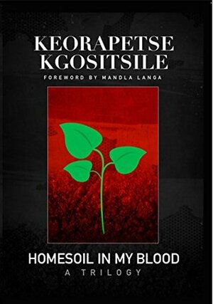 Homesoil in my Blood by Keorapetse Kgositsile, Mandla Langa