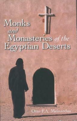 Monks and Monasteries of the Egyptian Desert: Revised Edition by Otto F. a. Meinardus