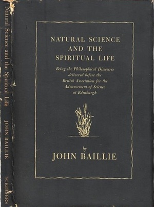 Natural Science and the Spiritual Life by John Baillie