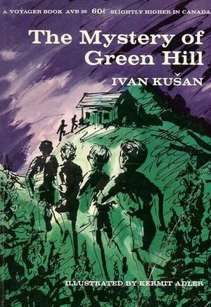 The Mystery of Green Hill by Kermit Adler, Ivan Kušan
