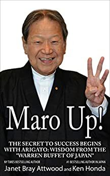 Maro Up: The Secret to Success Begins with Arigato: Wisdom from the “Warren Buffet of Japan” by 本田 健, Janet Bray Attwood