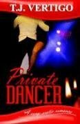 Private Dancer by T.J. Vertigo