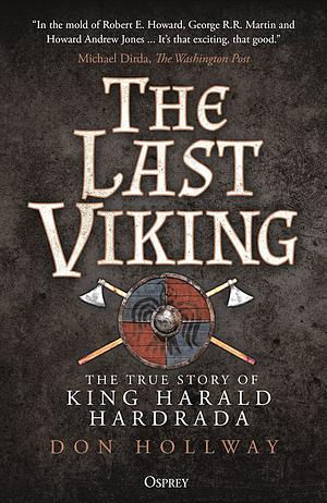 The Last Viking: The True Story of King Harald Hardrada by Don Hollway