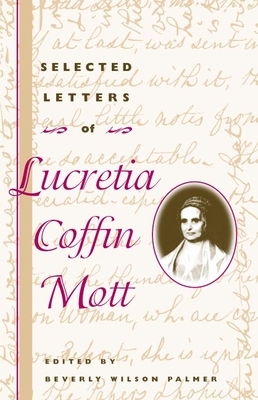 Selected Letters of Lucretia Coffin Mott by 