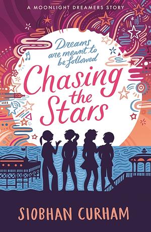 Chasing the Stars by Siobhan Curham