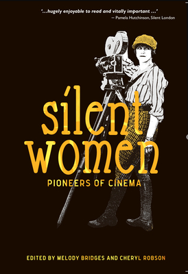 Silent Women: Pioneers of Cinema by Kevin Brownlow, Cheryl Robson