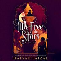 We Free the Stars by Hafsah Faizal