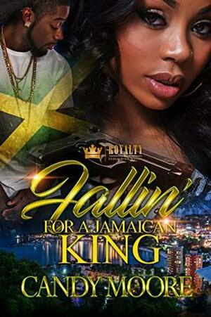 Fallin' For A Jamaican King by Candy Moore