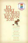 10 Short Stories You Must Read in 2011 by Cate Kennedy, Jessica Rudd, James Phelan, Charlotte Wood, Larissa Behrendt, Caroline Overington, Miranda Darling, Bill Condon, John Birmingham, James Bradley