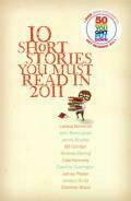 10 Short Stories You Must Read in 2011 by Larissa Behrendt, James Bradley, Bill Condon, Jessica Rudd, John Birmingham, Miranda Darling, Cate Kennedy, James Phelan, Charlotte Wood, Caroline Overington