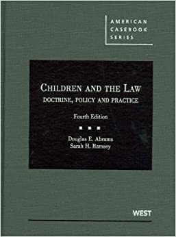 Abrams and Ramsey's Children and the Law: Doctrine, Policy and Practice by Sarah H. Ramsey, Douglas E. Abrams